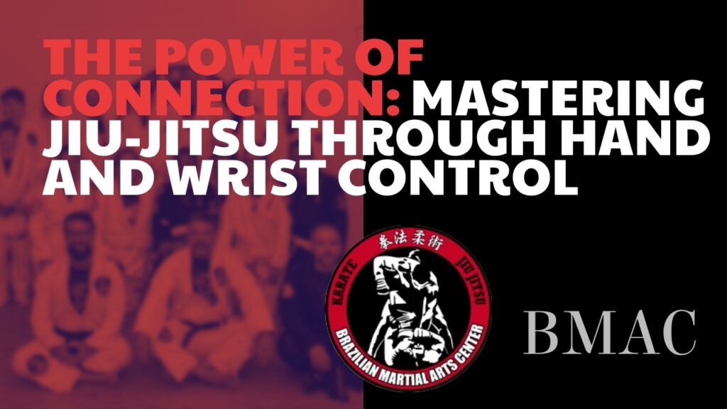 “The Power of Connection Mastering JiuJitsu through Hand and Wrist